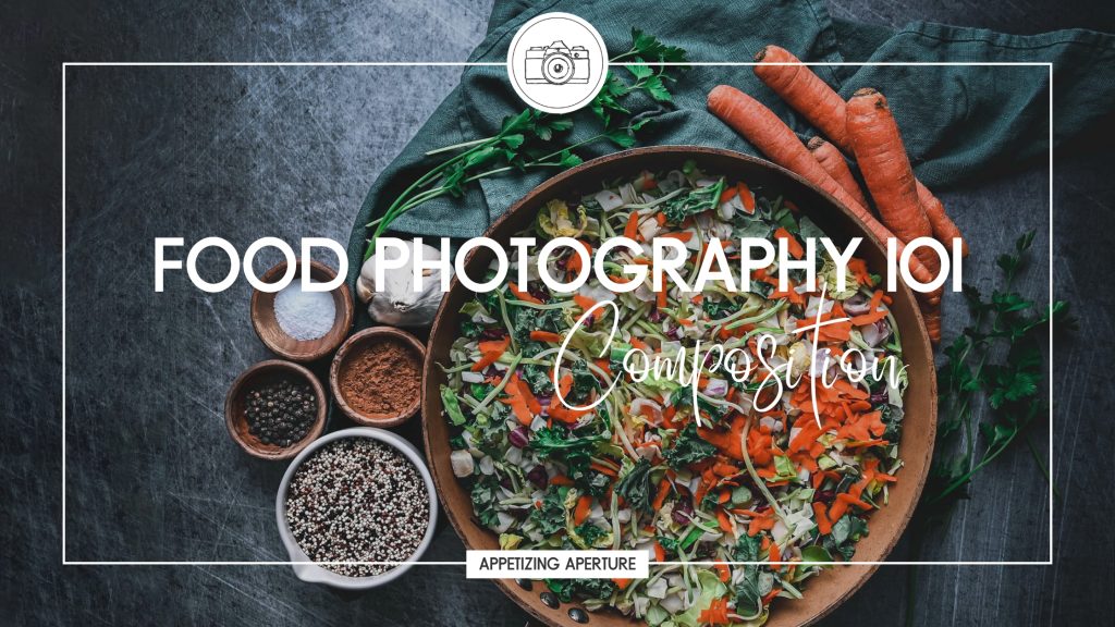 Food Photography Rules of Composition